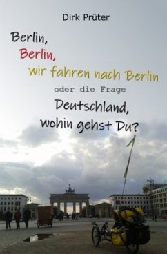 Berlin, Berlin, wir fahren nach Berlin - Prüter, Dirk
