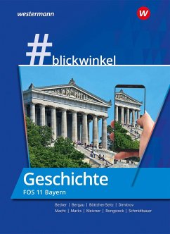 #blickwinkel Geschichte für die FOS 11. Schülerband. Bayern - Rongstock, Richard;Schmidbauer, Stephanie;Meixner, Manuela