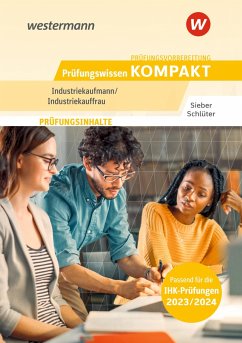 Prüfungsvorbereitung Prüfungswissen KOMPAKT - Industriekaufmann/Industriekauffrau - Schlüter, Meinolf;Sieber, Michael