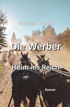 Die Werber, Trilogie, Teil 3 - Heim ins Reich - Hovestädt, Wolfgang