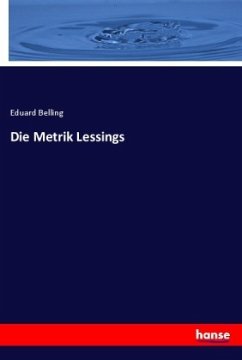 Die Metrik Lessings - Belling, Eduard