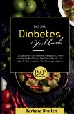Das XXL Diabetes Kochbuch! Inklusive Nährwerten, Ernährungsplan und Ernährungsratgeber! 1. Auflage