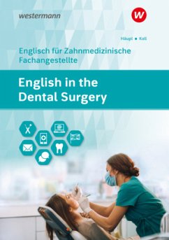 English in the Dental Surgery. Schülerband - Häupl, Lidia;Koll, Sandra