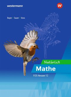 Natürlich Mathe. Ausbildungsabschnitt II: Schulbuch 12. Hessen - Sauer, Michael;Bayer, Margrit;Voss, Torge