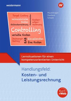 Lernsituationen für einen kompetenzorientierten Unterricht. Handlungsfeld: Kosten und Leistungsrechnung: Lernsituationen - Schajek, Markus;Mauelshagen, Sebastian;Overbeck, Dirk