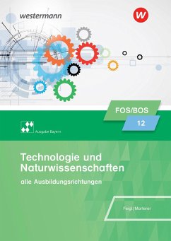 Technologie und Naturwissenschaften für Fachoberschulen und Berufsoberschulen. Klasse 12: Schulbuch. Bayern - Feigl, Christian;Marterer, Harald