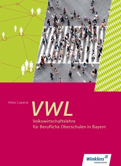 Volkswirtschaftslehre für Berufliche Oberschulen. Schulbuch 11 / 12. Bayern - Wachter, Klaus;Steinhart, Annelore;Lüpertz, Viktor