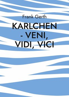 Karlchen - Veni, Vidi, Vici (eBook, ePUB)