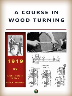 A Course In Wood Turning (eBook, ePUB) - Milton, Archie Seldon; Wohlers, Otto K.
