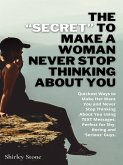 The &quote;Secret&quote; To Make A Woman Never Stop Thinking About You (eBook, ePUB)