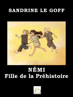 Némi fille de la préhistoire (eBook, ePUB) - Le Goff, Sandrine