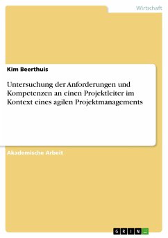 Untersuchung der Anforderungen und Kompetenzen an einen Projektleiter im Kontext eines agilen Projektmanagements (eBook, PDF) - Beerthuis, Kim