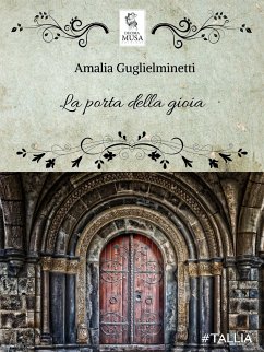 La porta della gioia (eBook, ePUB) - Guglielminetti, Amalia