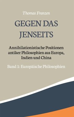 Gegen das Jenseits: Annihilationistische Positionen antiker Philosophien aus Europa, Indien und China (eBook, ePUB)