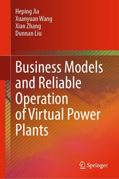Business Models and Reliable Operation of Virtual Power Plants (eBook, PDF) - Jia, Heping; Wang, Xuanyuan; Zhang, Xian; Liu, Dunnan