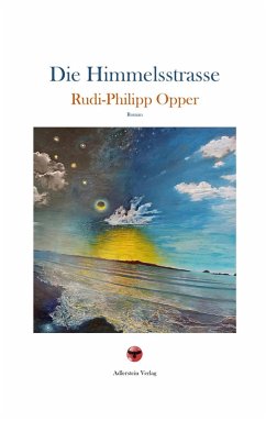 Die Himmelsstraße (eBook, ePUB) - Opper, Rudi-Philipp