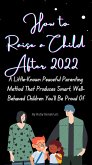 The Best Way to Raise a Child After 2022 (eBook, ePUB)