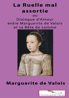 La Ruelle mal assortie (eBook, ePUB) - Valois, Marguerite (de); France, Marguerite (de); Noël, Christophe