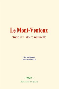 Le Mont-Ventoux : étude d’histoire naturelle (eBook, ePUB) - Martins, Charles; Fabre, Jean-Henri