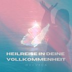 Heilreise in deine Vollkommenheit (MP3-Download)