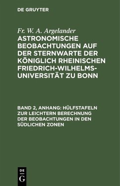 Hülfstafeln zur leichtern Berechnung der Beobachtungen in den südlichen Zonen (eBook, PDF) - Argelander, Fr. W. A.