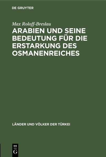 Arabien und seine Bedeutung für die Erstarkung des Osmanenreiches (eBook, PDF) Arabien und seine Bedeutung für die Erstarkung des Osmanenreiches (eBook, PDF)