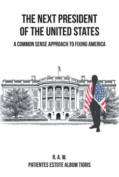 The Next President of the United States (eBook, ePUB) - R. A. W.