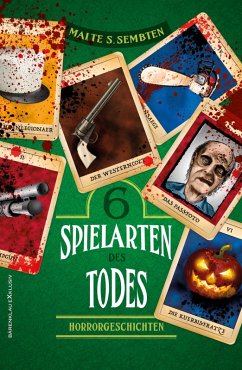Sechs Spielarten des Todes - Sechs Horrorgeschichten (eBook, ePUB) - Sembten, Malte S.