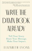 Write the Damn Book Already (eBook, ePUB)