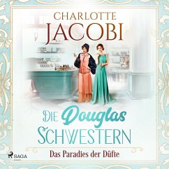 Die Douglas-Schwestern – Das Paradies der Düfte (Die Parfümerie 2) (MP3-Download) - Jacobi, Charlotte