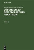 Mosel; Henrich von der Mosel: Lösungen zu dem Zivilrechtspraktikum. [Band 1] (eBook, PDF)