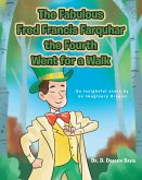 The Fabulous Fred Francis Farquhar the 4th Went for a Walk (eBook, ePUB)