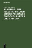 Schlüssel zur telegraphischen Correspondance zwischen Rheder und Capitain (eBook, PDF)