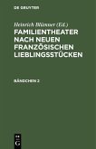 Familientheater nach neuen französischen Lieblingsstücken. Bändchen 2 (eBook, PDF) Familientheater nach neuen französischen Lieblingsstücken. Bändchen 2 (eBook, PDF)