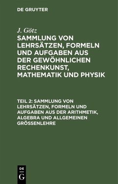 Cover Sammlung von Lehrsätzen, Formeln und Aufgaben aus der Arithmetik, Algebra und allgemeinen Größenlehre (eBook, PDF)