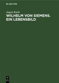 Wilhelm von Siemens. Ein Lebensbild (eBook, PDF)