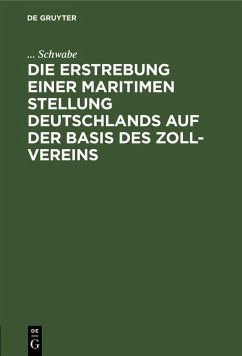 Cover Die Erstrebung einer maritimen Stellung Deutschlands auf der Basis des Zoll-Vereins (eBook, PDF)