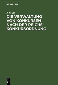 Die Verwaltung von Konkursen nach der Reichs-Konkursordnung (eBook, PDF) - Senft, J.