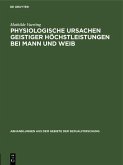 Physiologische Ursachen geistiger Höchstleistungen bei Mann und Weib (eBook, PDF)