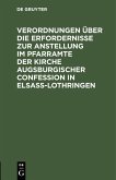 Verordnungen über die Erfordernisse zur Anstellung im Pfarramte der Kirche Augsburgischer Confession in Elsass-Lothringen (eBook, PDF)