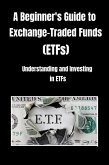 A Beginner's Guide to Exchange-Traded Funds (ETFs) (eBook, ePUB)