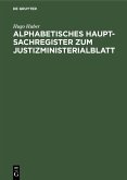 Alphabetisches Haupt-Sachregister zum Justizministerialblatt (eBook, PDF)