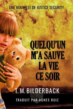 Quelqu'un M'a Sauve La Vie Ce Soir - Une Nouvelle De Justice Security (eBook, ePUB) - Bilderback, T. M.