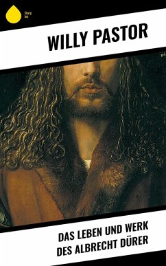 Das Leben und Werk des Albrecht Dürer (eBook, ePUB) - Pastor, Willy