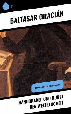 Handorakel und Kunst der Weltklugheit (eBook, ePUB) - Gracián, Baltasar