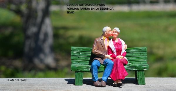 Guía de autoayuda para formar pareja en la segunda edad (eBook, ePUB)