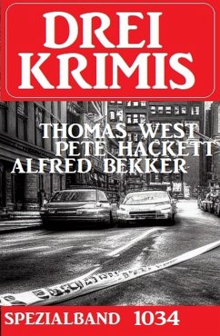 Drei Krimis Spezialband 1034 (eBook, ePUB) - Bekker, Alfred; West, Thomas; Hackett, Pete