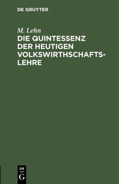 Cover Die Quintessenz der heutigen Volkswirthschaftslehre (eBook, PDF)