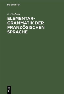 Elementargrammatik der französischen Sprache (eBook, PDF) - Gerlach, E.
