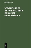 Wegeführer in das neueste Berliner Gesangbuch (eBook, PDF)